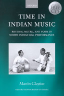 Time in Indian music : rhythm, metre, and form in North Indian rāg performance
