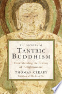 The secrets of Tantric Buddhism : understanding the ecstasy of enlightenment
