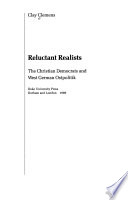 Reluctant realists : the Christian Democrats and West German Ostpolitik