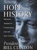 Between hope and history : meeting America's challenges for the 21st century