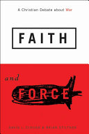 Faith and force : a Christian debate about war