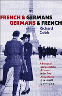 French and Germans, Germans and French : a personal interpretation of France under two occupations, 1914-1918/1940-1944