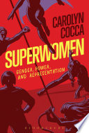 Superwomen : gender, power, and representation