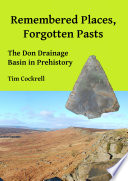 Remembered places, forgotten pasts : the Don drainage basin in Prehistory