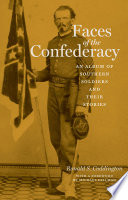 Faces of the Confederacy : an album of Southern soldiers and their stories