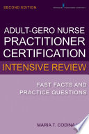 Adult-gerontology nurse practitioner certification intensive review : fast facts and practice questions