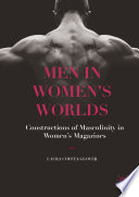 Men in Women's Worlds Constructions of Masculinity in Women's Magazines