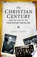 The Christian century and the rise of the Protestant mainline