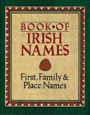 Book of Irish names : first, family & place names