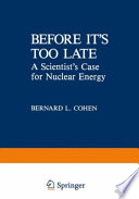 Before it’s Too Late A Scientist’s Case for Nuclear Energy
