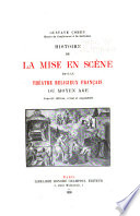 Histoire de la mise en scène dans le théâtre religieux français du moyen âge;