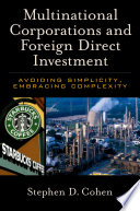 Multinational corporations and foreign direct investment : avoiding simplicity, embracing complexity