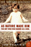 As nature made him : the boy who was raised as a girl