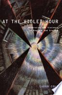 At the violet hour : modernism and violence in England and Ireland