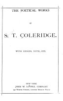 The poetical works of S. T. Coleridge : with memoir, notes, etc.