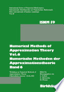 Numerical Methods of Approximation Theory, Vol.6 \ Numerische Methoden der Approximationstheorie, Band 6 Workshop on Numerical Methods of Approximation Theory Oberwolfach, January 18–24, 1981 \ Tagung über Numerische Methoden der Approximationstheorie Oberwolfach, 18.–24.Januar 1981
