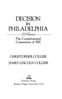 Decision in Philadelphia : the Constitutional Convention of 1787