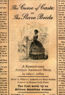 The curse of caste, or, The slave bride : a rediscovered African American novel