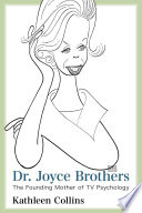 Dr. Joyce Brothers : the founding mother of TV psychology