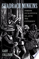 Shadrach Minkins : from fugitive slave to citizen