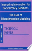 Improving Information for Social Policy Decisions : the Uses of Microsimulation Modeling, Vol. 2: Technical Papers.