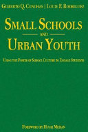 Small schools and urban youth : using the power of school culture to engage students