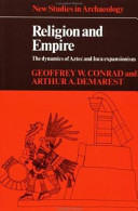 Religion and empire : the dynamics of Aztec and Inca expansionism