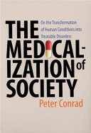 The medicalization of society : on the transformation of human conditions into treatable disorders