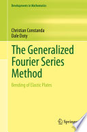 The generalized Fourier series method : bending of elastic plates