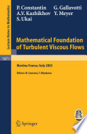 Mathematical Foundation of Turbulent Viscous Flows Lectures given at the C.I.M.E. Summer School held in Martina Franca, Italy, September 1-5, 2003