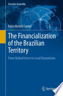 The financialization of the Brazilian territory : from global forces to local dynamisms