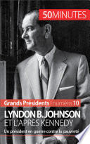 Lyndon B. Johnson et l'après Kennedy : Un président en guerre contre la pauvreté