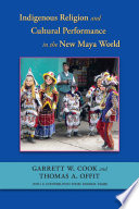 Indigenous religion and cultural performance in the new Maya world