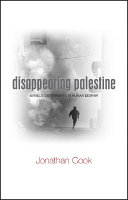Disappearing Palestine : Israel's experiments in human despair