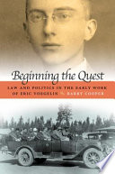Beginning the quest : law and politics in the early work of Eric Voegelin