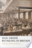 Mail order retailing in Britain : a business and social history