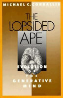 The lopsided ape : evolution of the generative mind