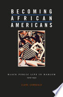 Becoming African Americans : Black public life in Harlem, 1919-1939