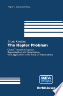 The Kepler Problem Group Theoretical Aspects, Regularization and Quantization, with Application to the Study of Perturbations