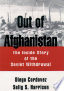 Out of Afghanistan : the inside story of the Soviet withdrawal