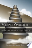 Michael Oakeshott on religion, aesthetics, and politics