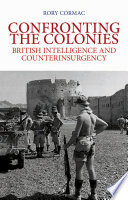 Confronting the Colonies : British Intelligence and Counterinsurgency.