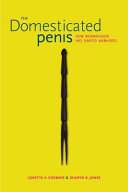 The domesticated penis : how womanhood has shaped manhood