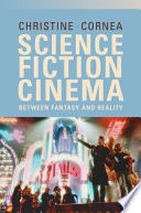 Science fiction cinema : between fantasy and reality