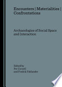 Encounters ü Materialities ü Confrontations : Archaeologies of Social Space and Interaction.