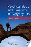 Psychoanalysis and Creativity in Everyday Life : Ordinary Genius.