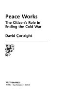 Peace works : the citizen's role in ending the Cold War