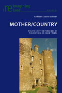 Mother/country : politics of the personal in the fiction of Colm Tóibín