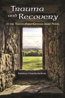 Trauma and recovery in the twenty-first-century Irish novel