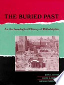 The buried past : an archaeological history of Philadelphia